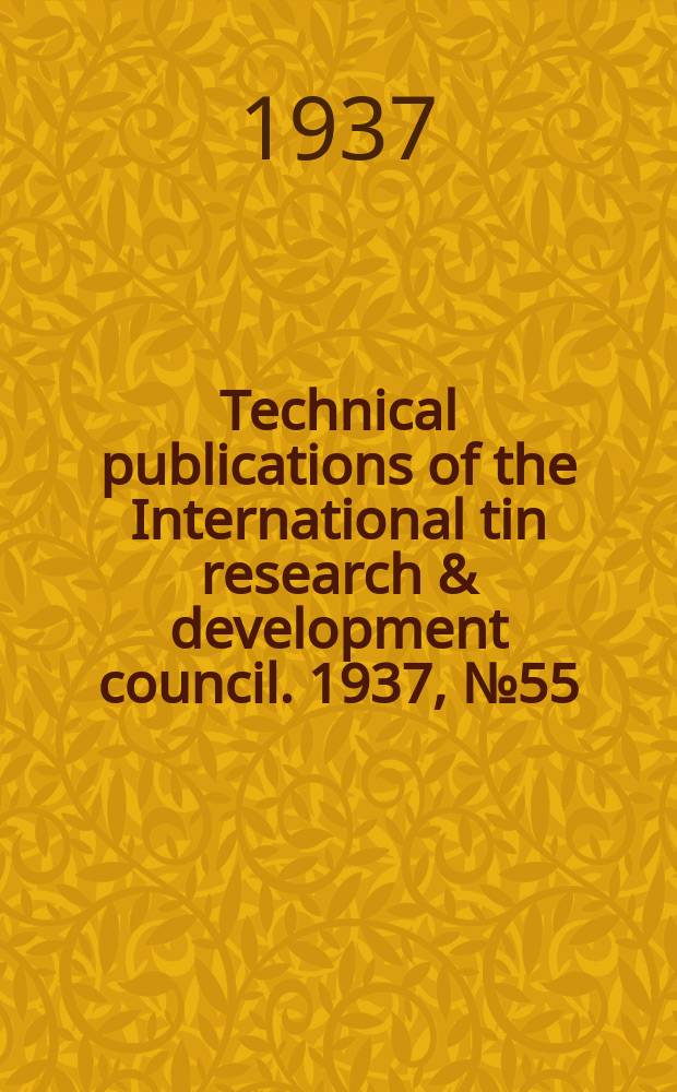 Technical publications of the International tin research & development council. 1937, №55 : The determination of cadmium in tin- rich alloys