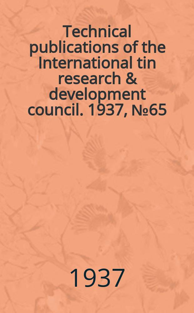 Technical publications of the International tin research & development council. 1937, №65 : Stannic oxide as opacifier in wet enamels