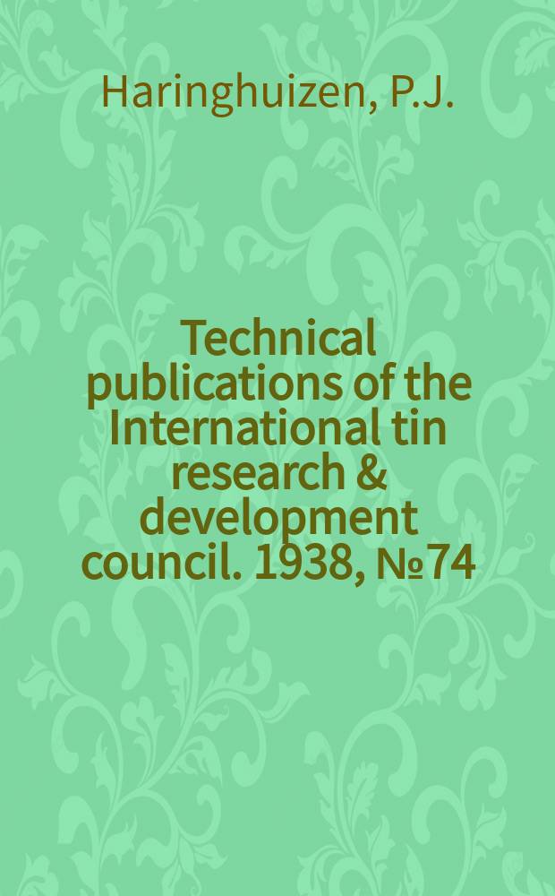 Technical publications of the International tin research & development council. 1938, №74 : Research on thin loyers. of tin & other metals. IV. Further investingation on corvasion by oils