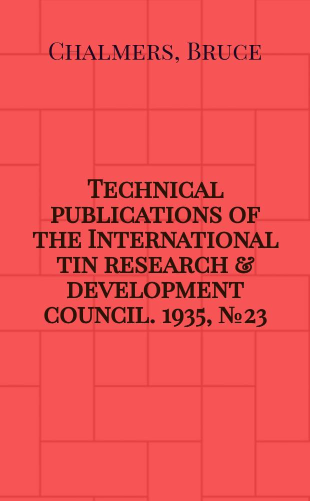 Technical publications of the International tin research & development council. 1935, №23 : Striations in tin coatings on copper