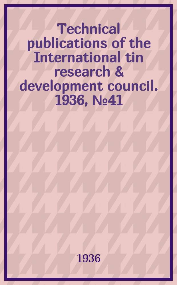 Technical publications of the International tin research & development council. 1936, №41 : The preparation of substituted benzene O-dithiols for use as specific reagents for tin