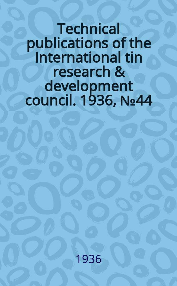 Technical publications of the International tin research & development council. 1936, №44 : Micro-plasticity in crystals of tin