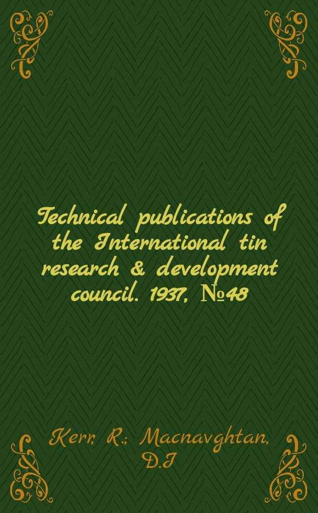 Technical publications of the International tin research & development council. 1937, №48 : The production of black anodic coatings on tin & tin alloys