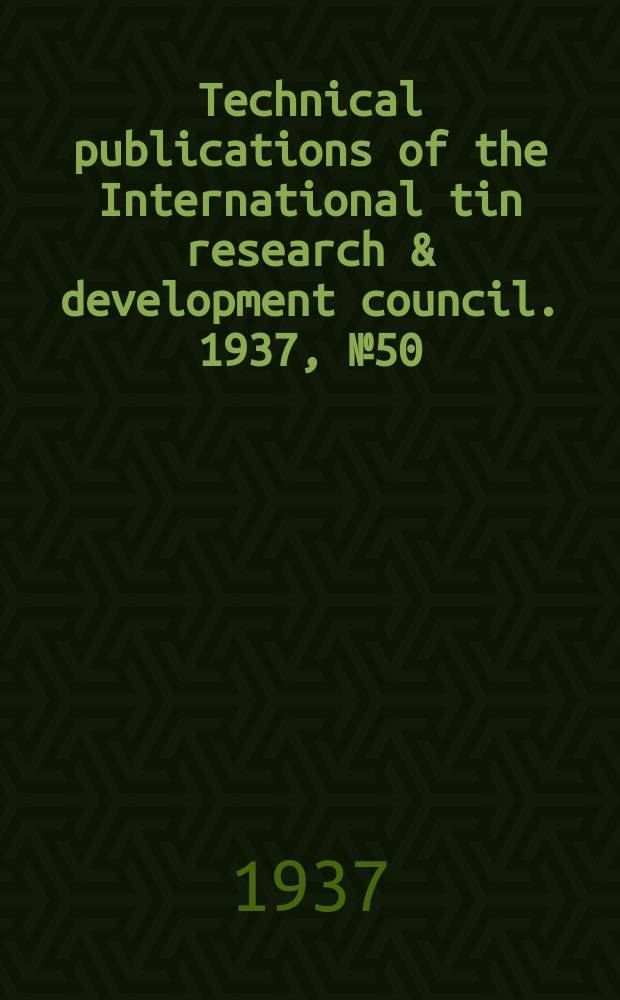 Technical publications of the International tin research & development council. 1937, №50 : The systems tin germanium & tin- beryllium