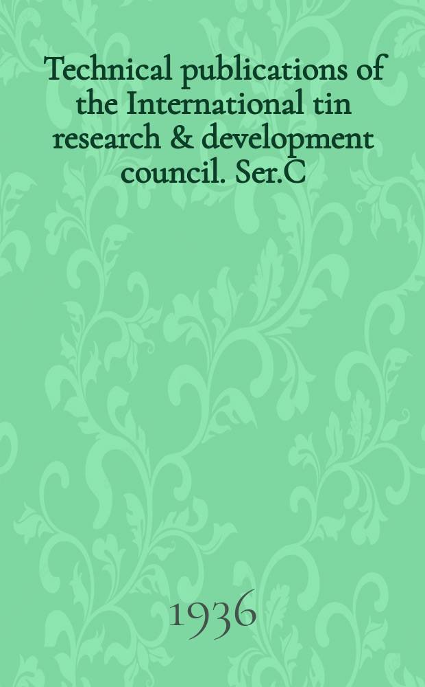 Technical publications of the International tin research & development council. Ser.C