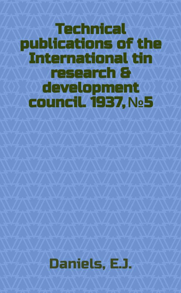 Technical publications of the International tin research & development council. 1937, №5 : Fusible alloys containing tin