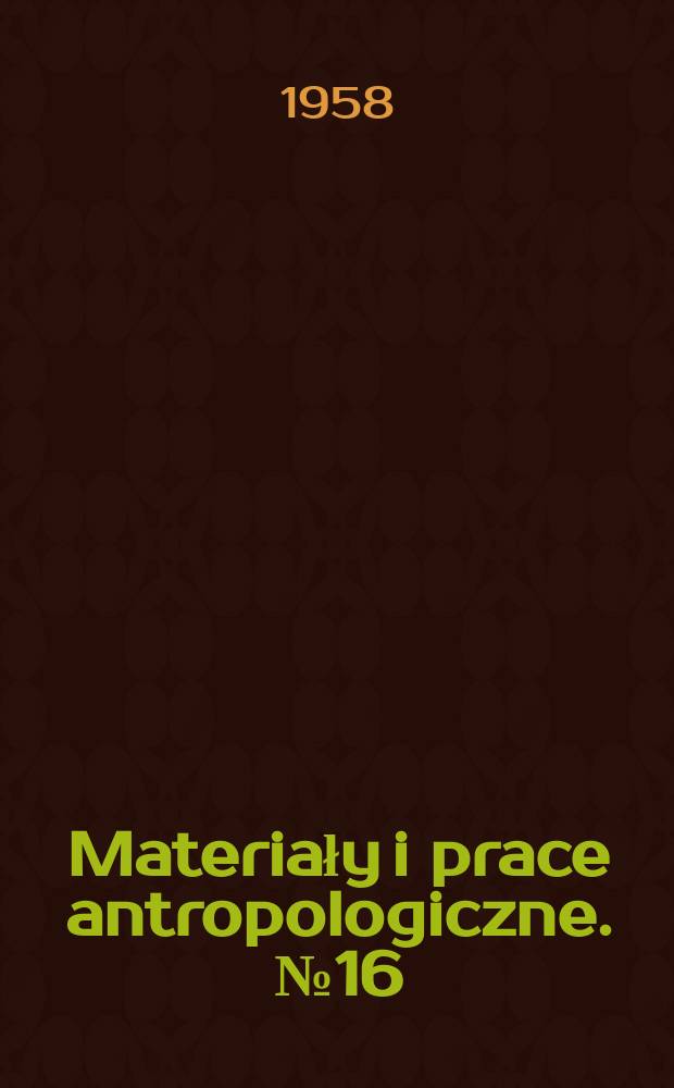 Materiały i prace antropologiczne. №16 : Grania polonica Neolityczne cmentarzysko w Złotej