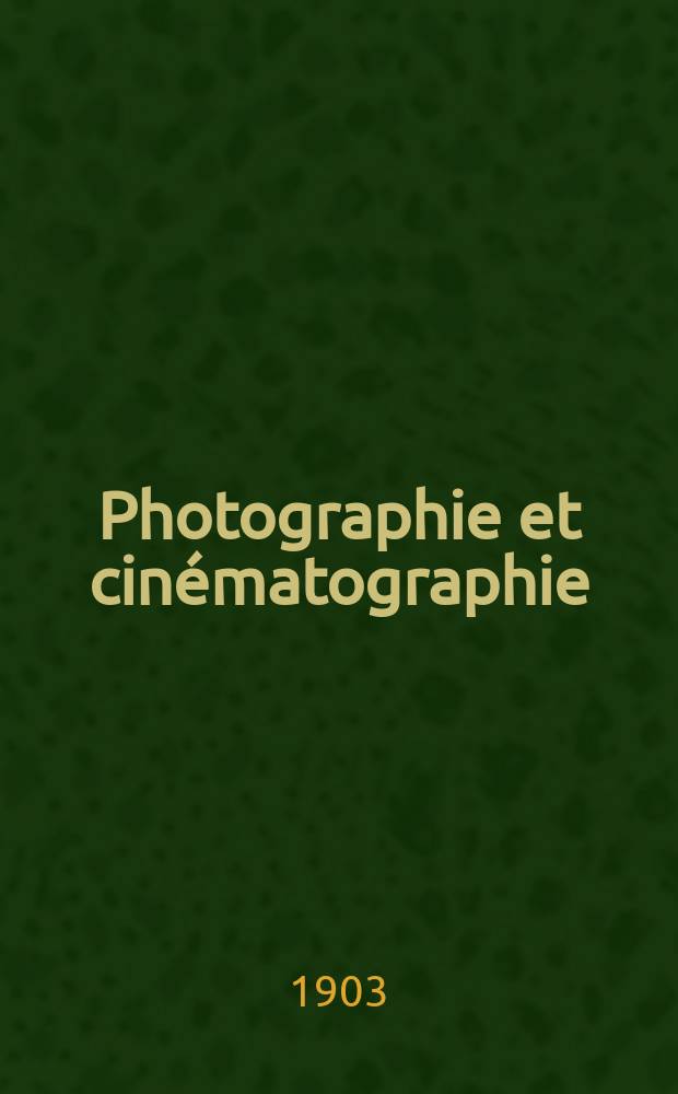 Photographie et cinématographie : Bulletin de la Société française de photographie et de cinématographie. Ser.2, T.19, №3