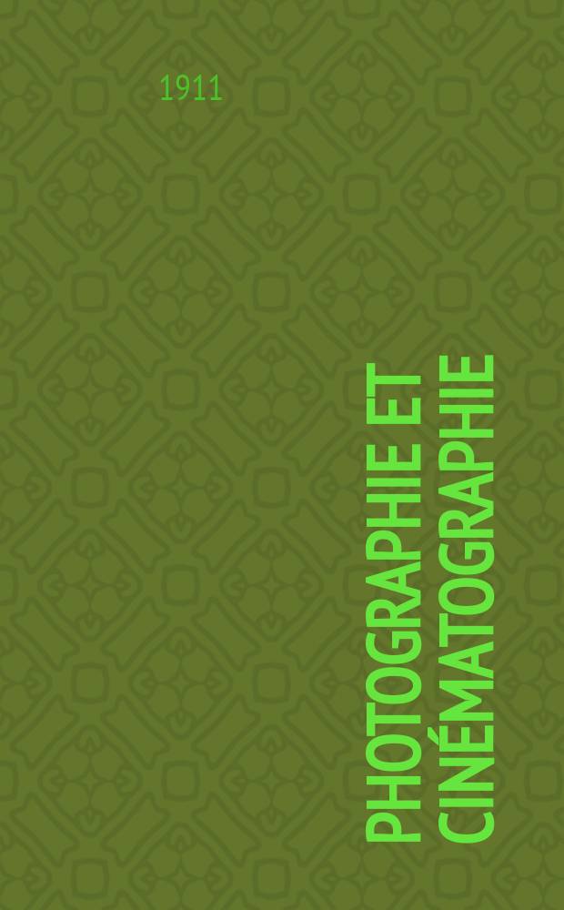 Photographie et cinématographie : Bulletin de la Société française de photographie et de cinématographie. Ser. 3, Année57 1911, T.2, №10