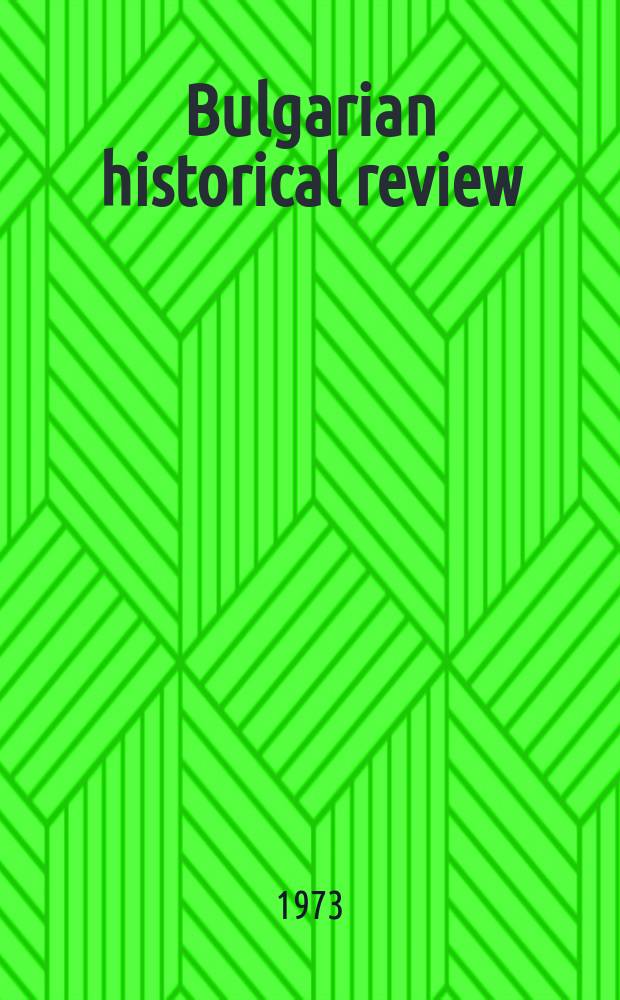 Bulgarian historical review : Research quarterly : Organ of the United center for research and training in history at the Bulgarian acad. of sciences