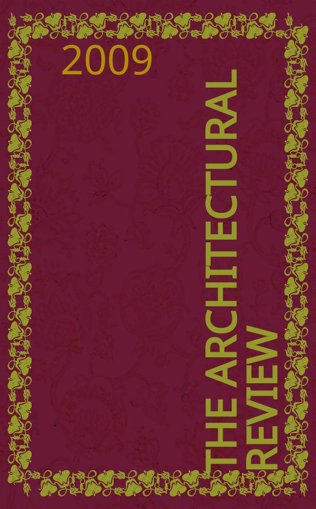 The Architectural review : A magazine of architecture & decoration. 2009, № 1347