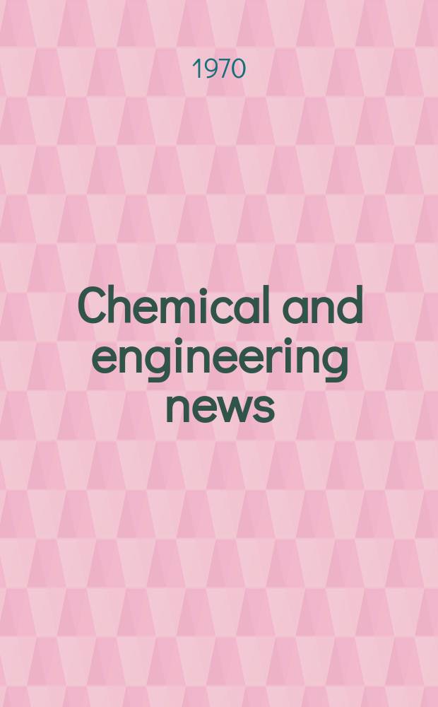 Chemical and engineering news : "News edition" of the American chemical society. Vol.48, №15