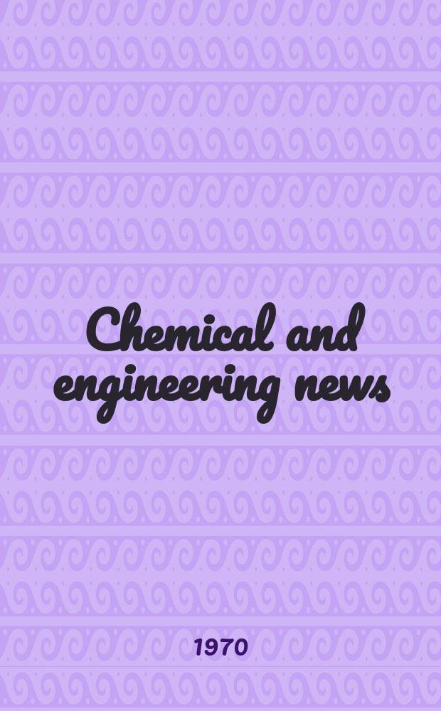 Chemical and engineering news : "News edition" of the American chemical society. Vol.48, №25