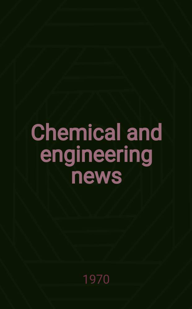 Chemical and engineering news : "News edition" of the American chemical society. Vol.48, №31