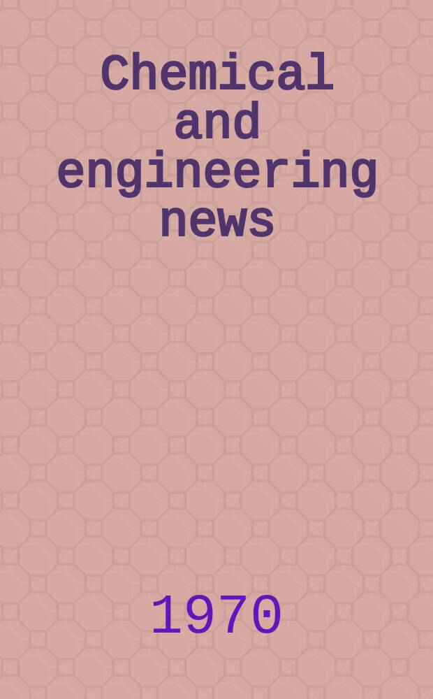 Chemical and engineering news : "News edition" of the American chemical society. Vol.48, №33