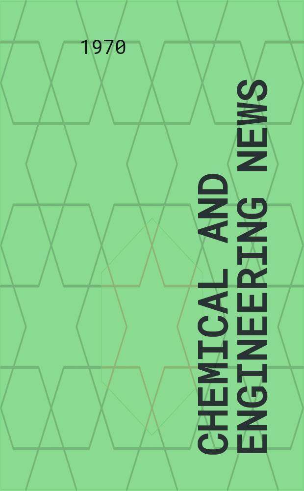 Chemical and engineering news : "News edition" of the American chemical society. Vol.48, №52