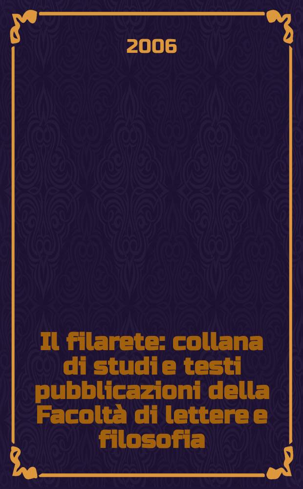 Il filarete : collana di studi e testi pubblicazioni della Facolt&agrave; di lettere e filosofia : Alle porte del paradiso = Дорога в рай: скульптуры вестибюля церкви св.Амброджио в Милане