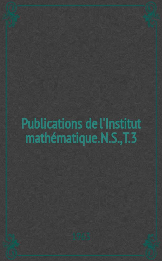 Publications de l'Institut mathématique. N.S., T.3(17)