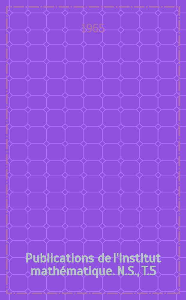 Publications de l'Institut mathématique. N.S., T.5(19)