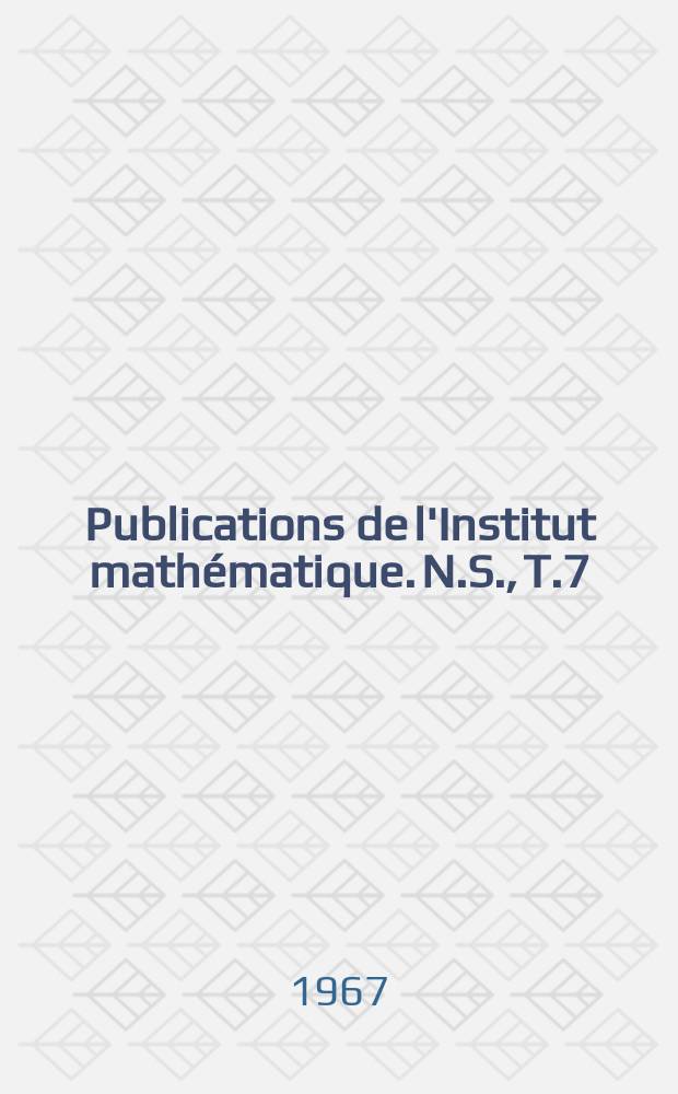 Publications de l'Institut mathématique. N.S., T.7(21)