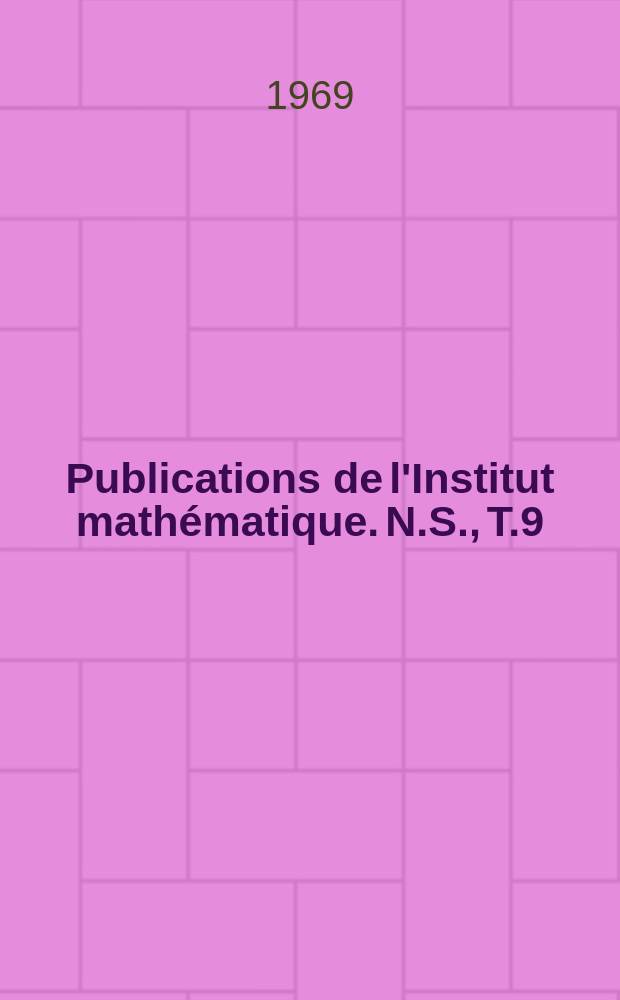 Publications de l'Institut mathématique. N.S., T.9(23)