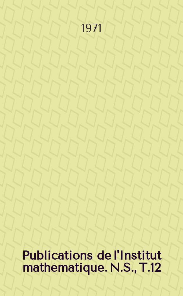 Publications de l'Institut mathématique. N.S., T.12(26)