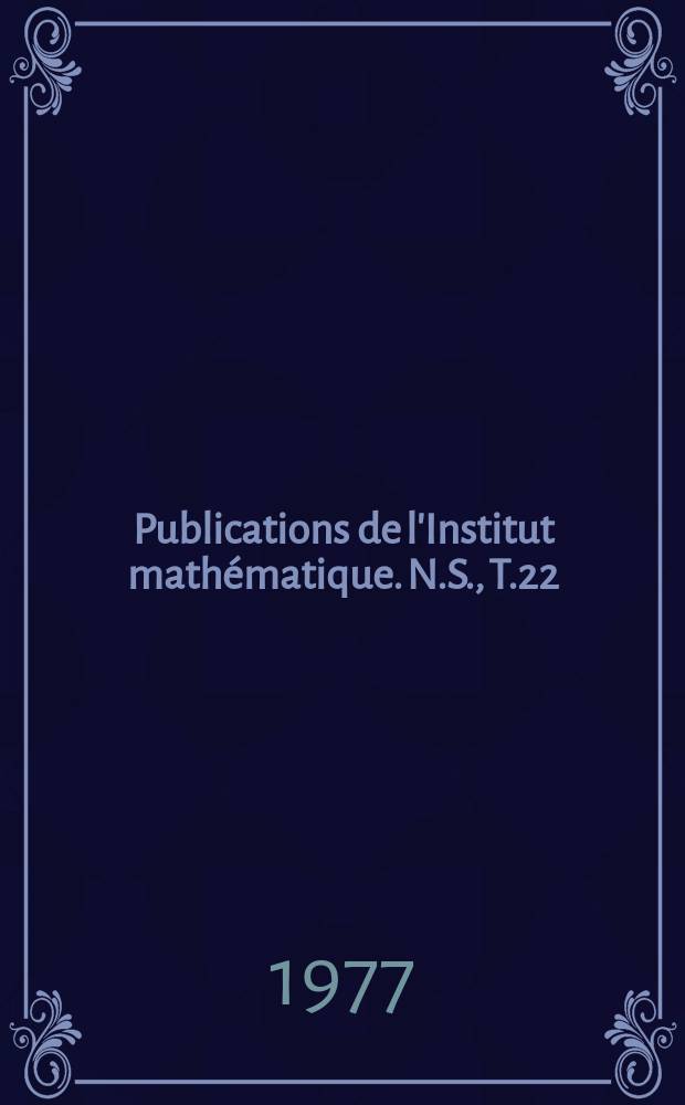 Publications de l'Institut mathématique. N.S., T.22(36)