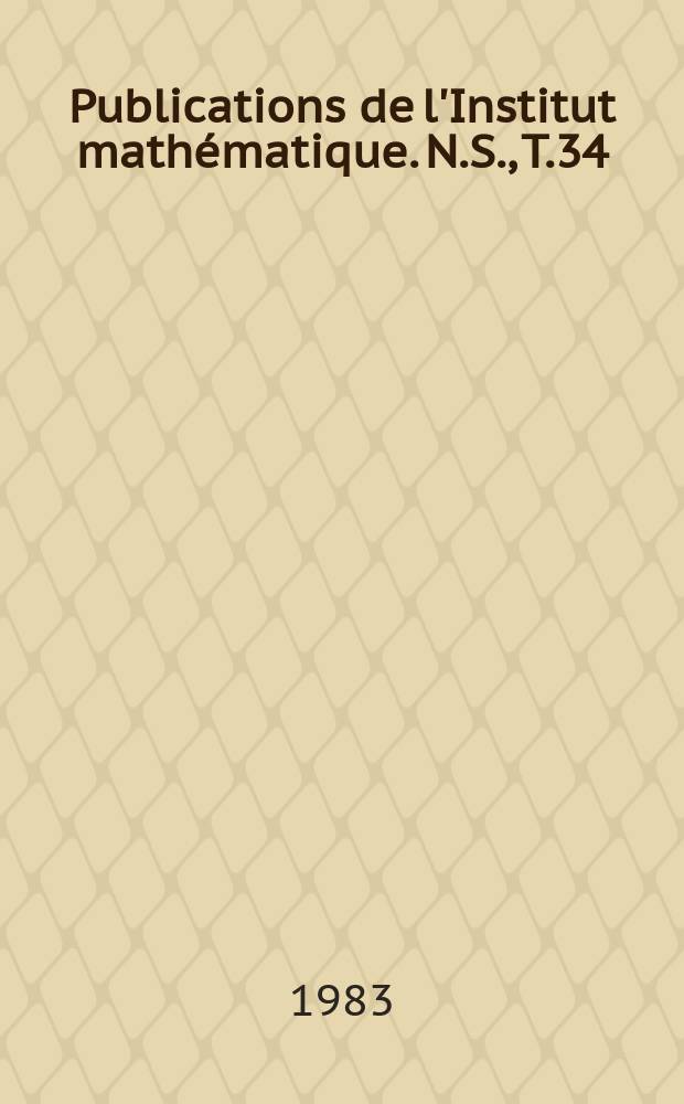 Publications de l'Institut mathématique. N.S., T.34(48)