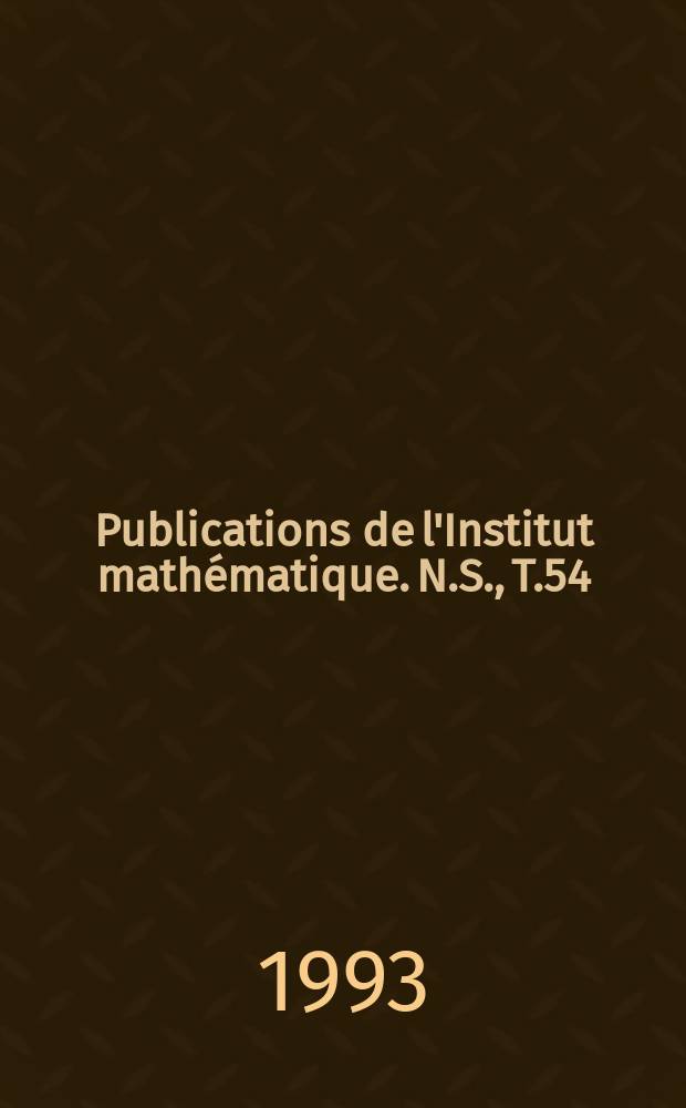 Publications de l'Institut mathématique. N.S., T.54(68)