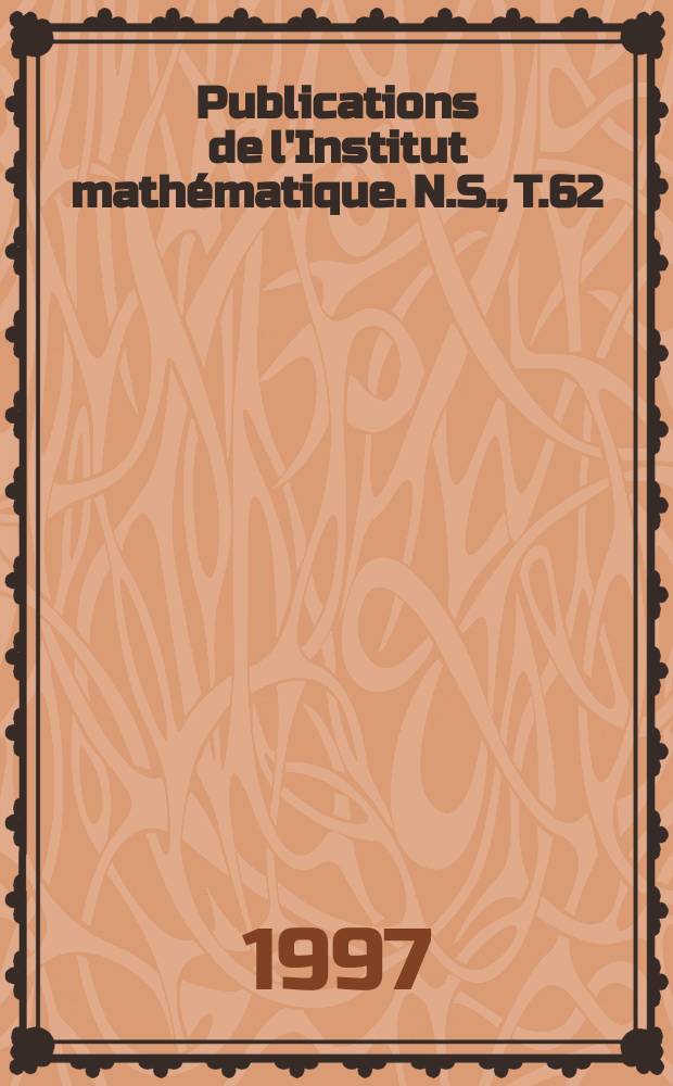 Publications de l'Institut mathématique. N.S., T.62(76)