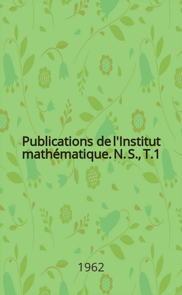 Publications de l'Institut mathématique. N. S., T.1(15) : 1961