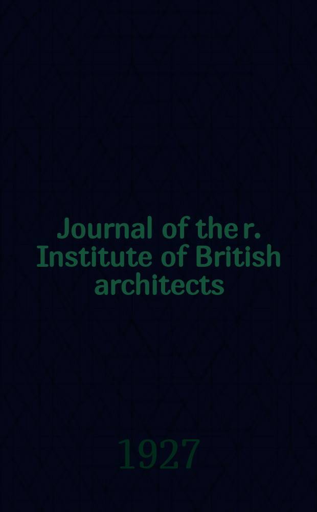 Journal of the r. Institute of British architects = Журнал института британских архитекторов