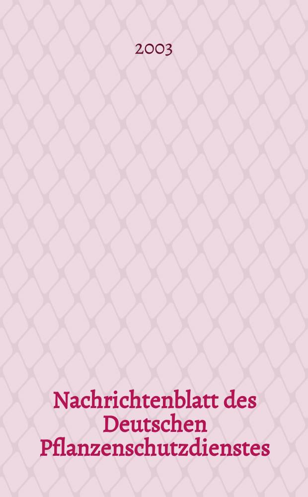 Nachrichtenblatt des Deutschen Pflanzenschutzdienstes : Hrsg. von der Biologischen Bundesanstalt für land und Forstwirtschaft Braunschweig unter Mitwirkung der Länder. Bd.55, №1
