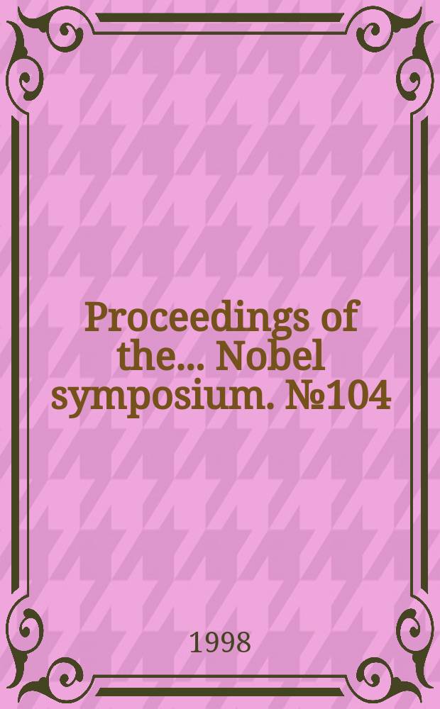 Proceedings of the ... Nobel symposium. №104 : Modern studies of basic quantum concepts and phenomena