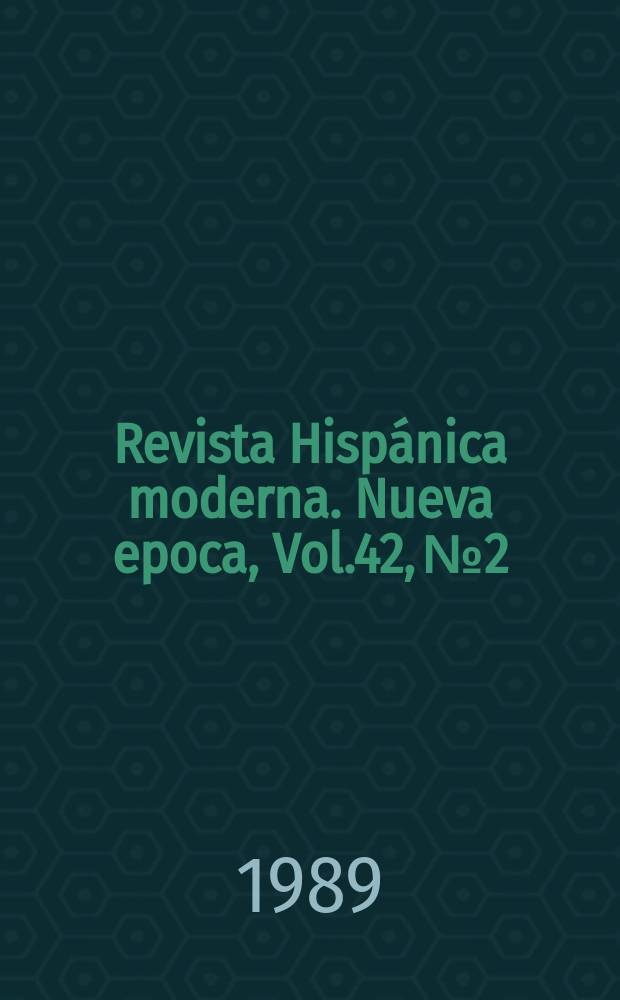 Revista Hispánica moderna. Nueva epoca, Vol.42, №2