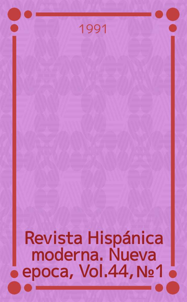 Revista Hispánica moderna. Nueva epoca, Vol.44, №1