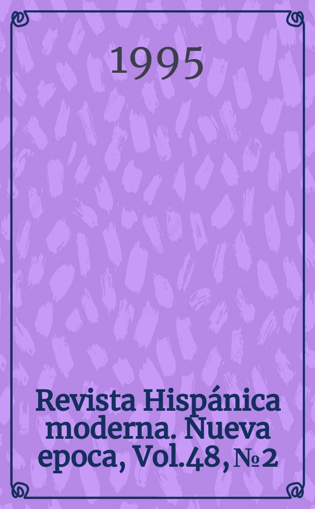 Revista Hisp&aacute;nica moderna. Nueva epoca, Vol.48, №2