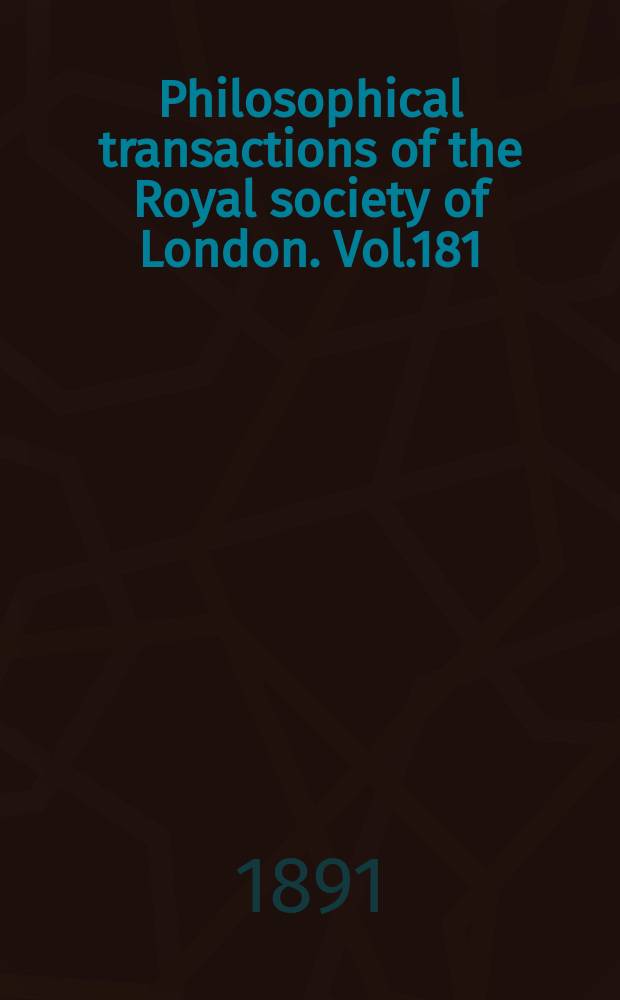 Philosophical transactions of the Royal society of London. Vol.181 : 1890