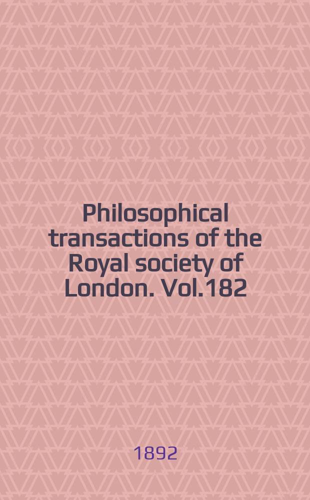 Philosophical transactions of the Royal society of London. Vol.182 : 1891