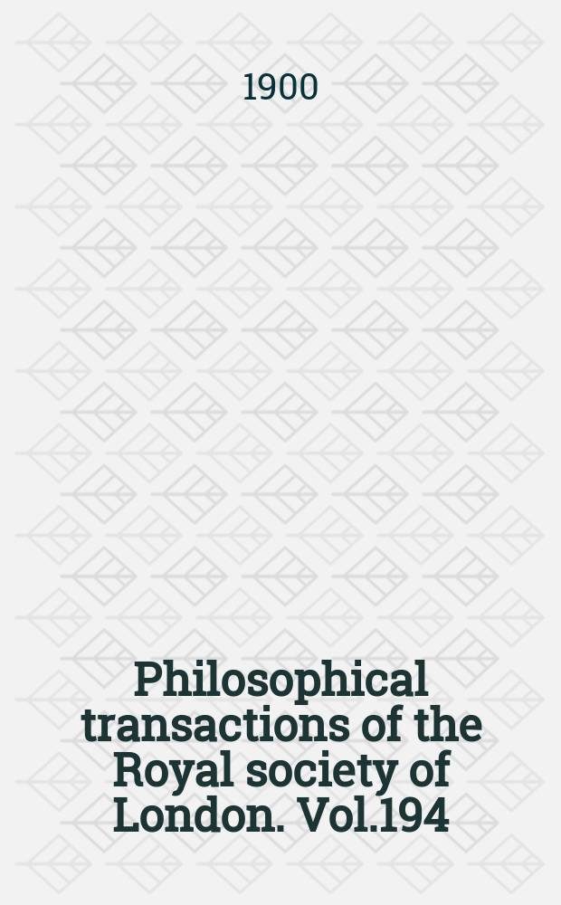 Philosophical transactions of the Royal society of London. Vol.194