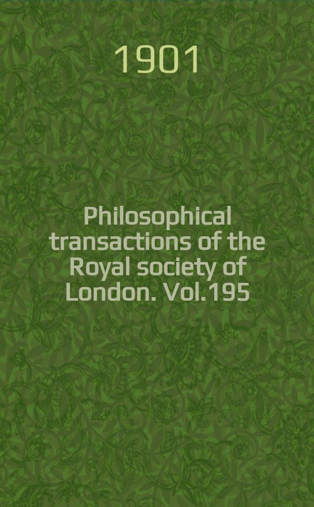 Philosophical transactions of the Royal society of London. Vol.195