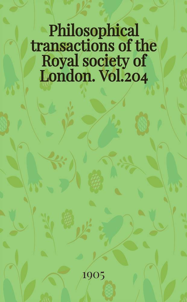Philosophical transactions of the Royal society of London. Vol.204