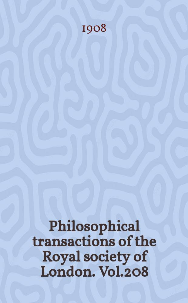 Philosophical transactions of the Royal society of London. Vol.208