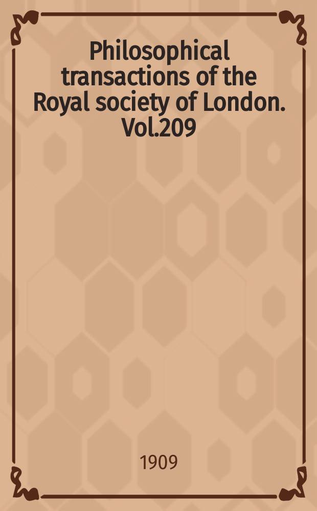 Philosophical transactions of the Royal society of London. Vol.209