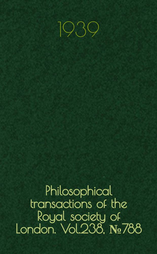 Philosophical transactions of the Royal society of London. Vol.238, №788