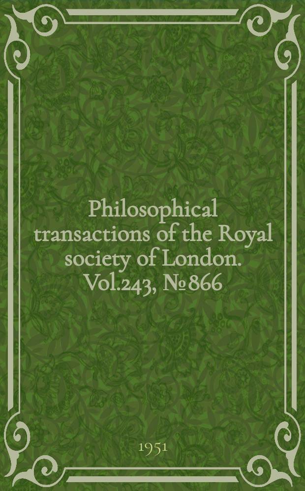 Philosophical transactions of the Royal society of London. Vol.243, №866 : The growth of crystals and the equilibrium structure of their surfaces