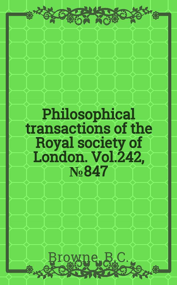 Philosophical transactions of the Royal society of London. Vol.242, №847 : The British submarine gravity surveys of 1938 and 1946