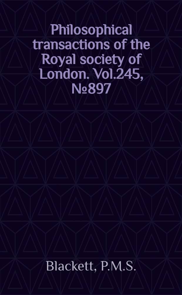 Philosophical transactions of the Royal society of London. Vol.245, №897 : A negative experiment relating to magnetism and the earth's rotation