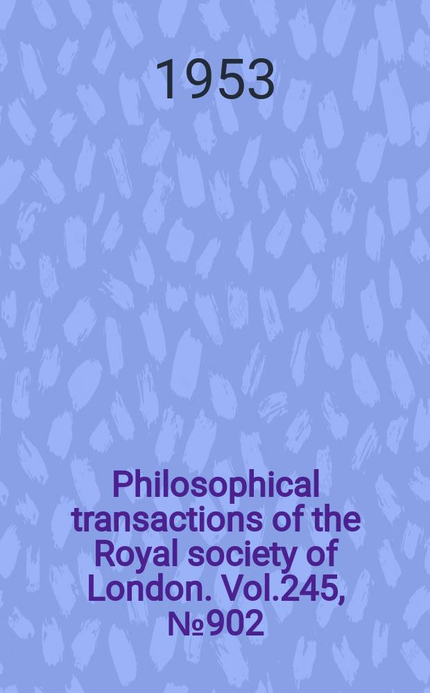 Philosophical transactions of the Royal society of London. Vol.245, №902 : The numerical solution of non-singular linear integral equations