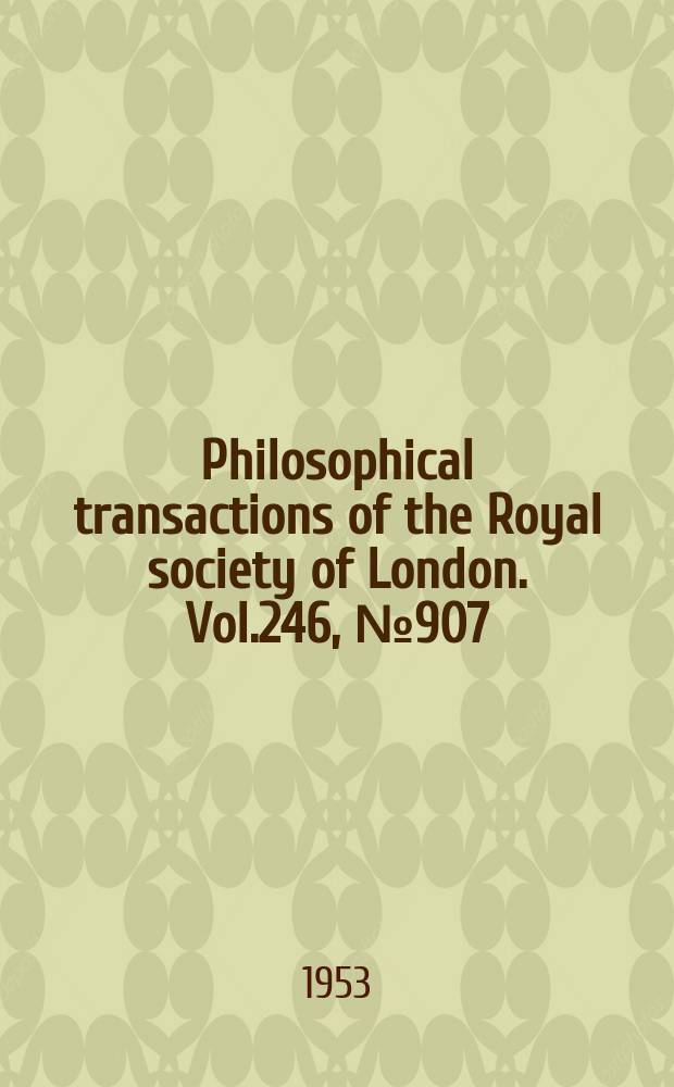 Philosophical transactions of the Royal society of London. Vol.246, №907 : The forced flow of a rotating viscous liquid which is heated from below